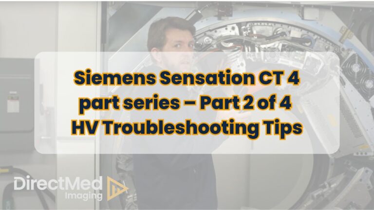 Siemens Sensation CT 4 part series – Part 2 of 4 HV Troubleshooting Tips